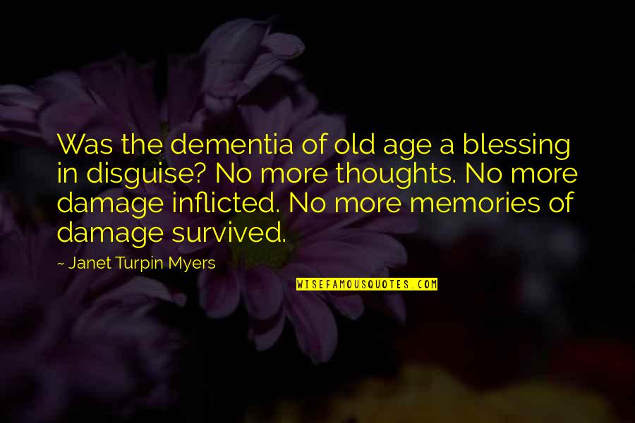 Sproston Strong Quotes By Janet Turpin Myers: Was the dementia of old age a blessing