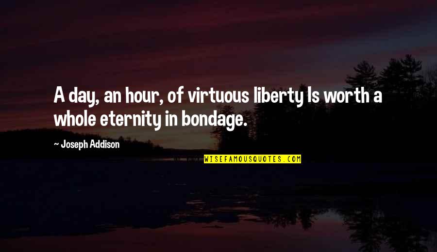 Sprovod Marina Quotes By Joseph Addison: A day, an hour, of virtuous liberty Is