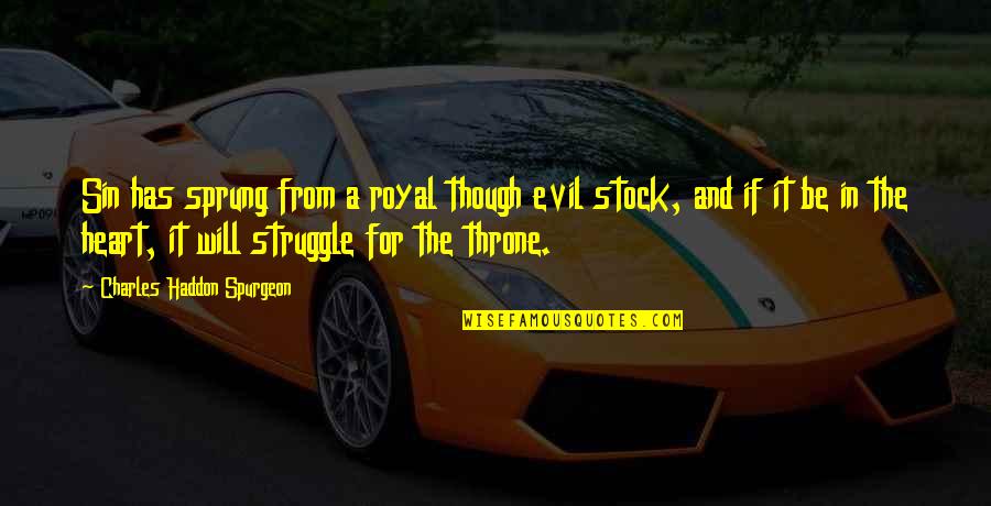 Sprung Quotes By Charles Haddon Spurgeon: Sin has sprung from a royal though evil