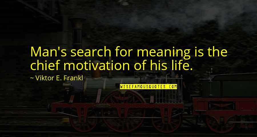 Spymaster Board Quotes By Viktor E. Frankl: Man's search for meaning is the chief motivation