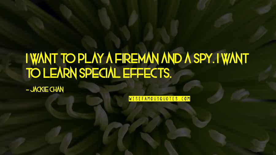 Spy's Quotes By Jackie Chan: I want to play a fireman and a