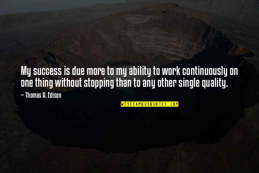 Squallys Pizza Quotes By Thomas A. Edison: My success is due more to my ability