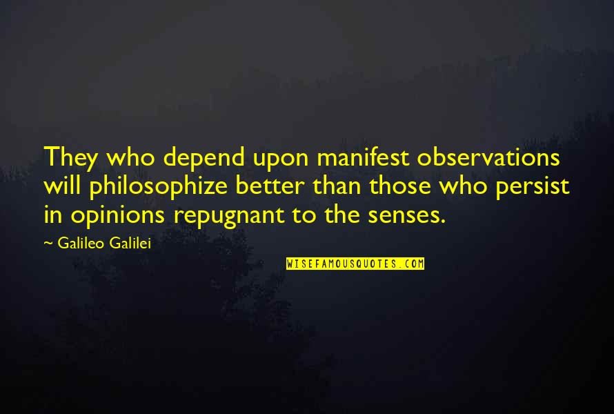 Squealer Changed Commandments Quotes By Galileo Galilei: They who depend upon manifest observations will philosophize