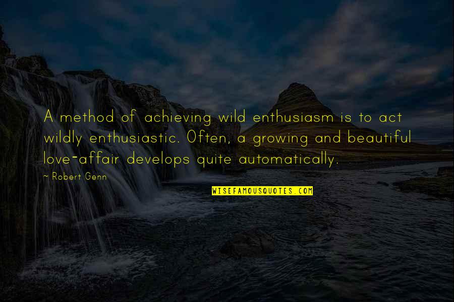 Squilliam Returns Quotes By Robert Genn: A method of achieving wild enthusiasm is to