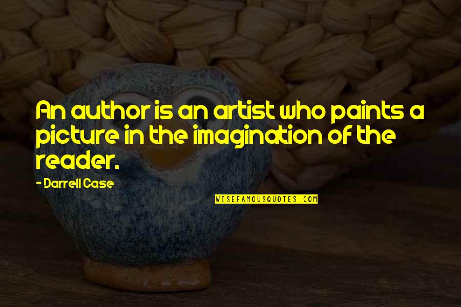 Sretan Osmi Quotes By Darrell Case: An author is an artist who paints a