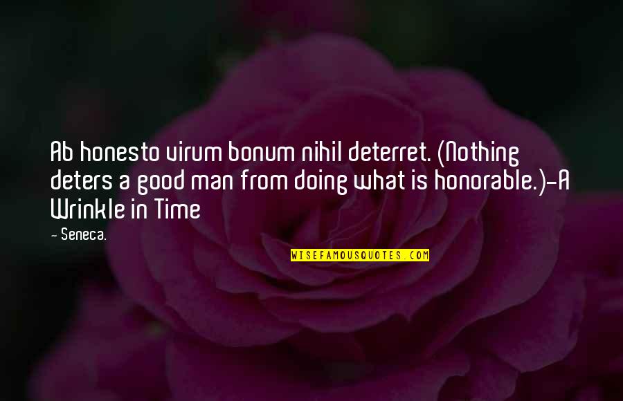 Sretan Osmi Quotes By Seneca.: Ab honesto virum bonum nihil deterret. (Nothing deters