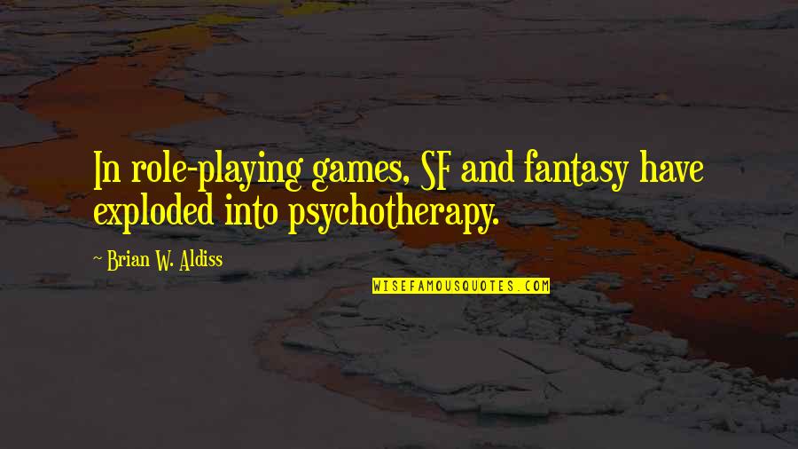 Srgvn Quotes By Brian W. Aldiss: In role-playing games, SF and fantasy have exploded