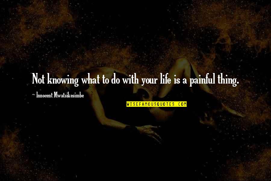 Sridhar Film Images With Quotes By Innocent Mwatsikesimbe: Not knowing what to do with your life