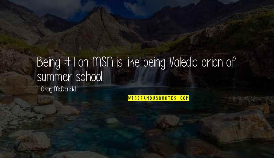 Srikanth Vanga Quotes By Craig McDonald: Being #1 on MSN is like being Valedictorian