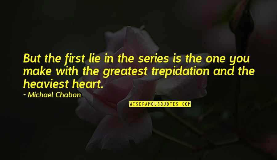 Sruta Sojowa Quotes By Michael Chabon: But the first lie in the series is