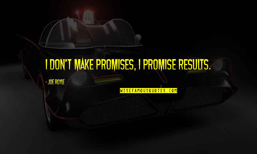 Ssf4 Dudley Quotes By Joe Royle: I don't make promises, I promise results.