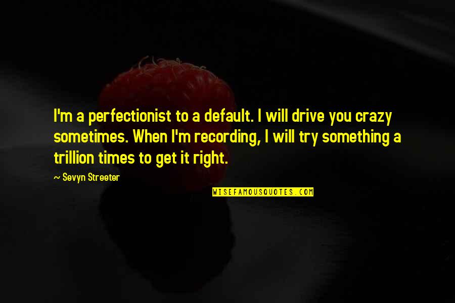 Ssh Removes Quotes By Sevyn Streeter: I'm a perfectionist to a default. I will