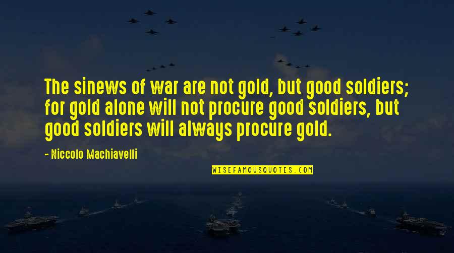 Ssss Movie Quotes By Niccolo Machiavelli: The sinews of war are not gold, but