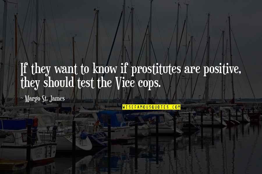 St James Quotes By Margo St. James: If they want to know if prostitutes are