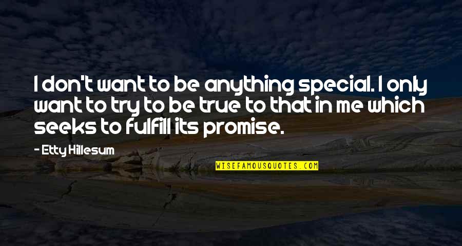 St. Roch Quotes By Etty Hillesum: I don't want to be anything special. I