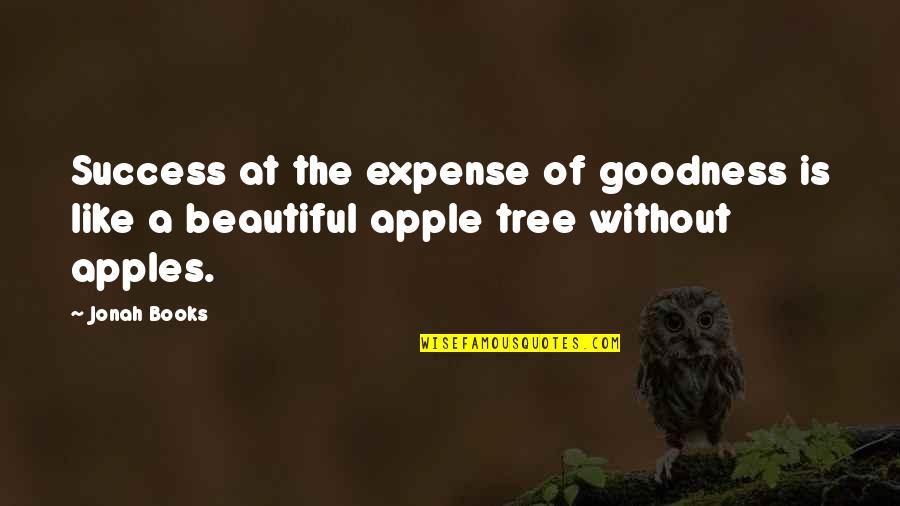 Stablemaster Quotes By Jonah Books: Success at the expense of goodness is like