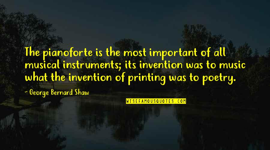 Stachys Quotes By George Bernard Shaw: The pianoforte is the most important of all