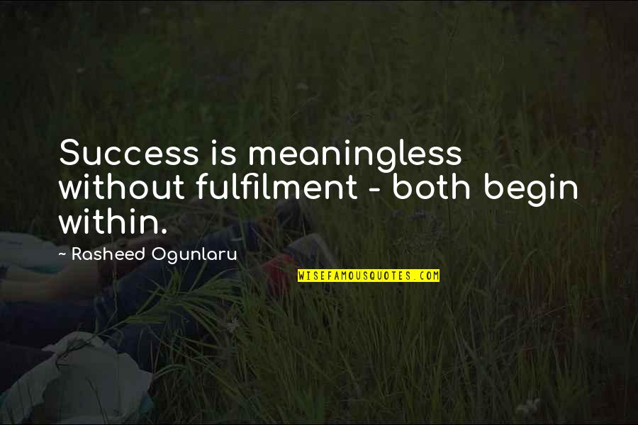 Stadtplan Quotes By Rasheed Ogunlaru: Success is meaningless without fulfilment - both begin