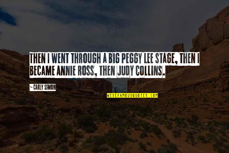 Stage For A Big Quotes By Carly Simon: Then I went through a big Peggy Lee