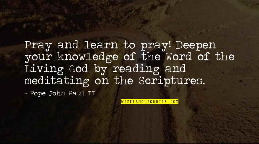 Stages Of Change Quotes By Pope John Paul II: Pray and learn to pray! Deepen your knowledge