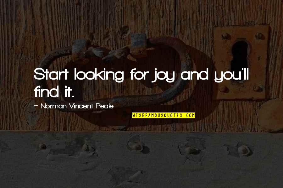 Stahlmann Lyrics Quotes By Norman Vincent Peale: Start looking for joy and you'll find it.