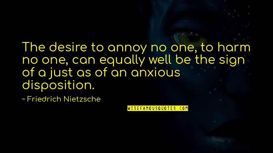 Staines Health Quotes By Friedrich Nietzsche: The desire to annoy no one, to harm