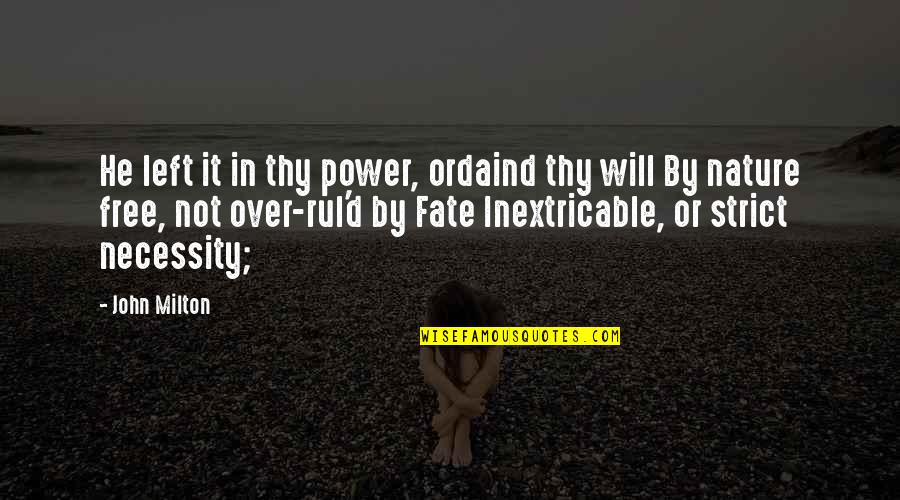 Staines Health Quotes By John Milton: He left it in thy power, ordaind thy