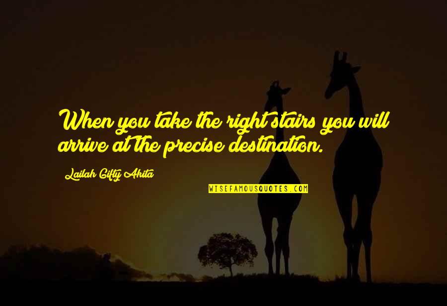 Stairs Motivational Quotes By Lailah Gifty Akita: When you take the right stairs you will