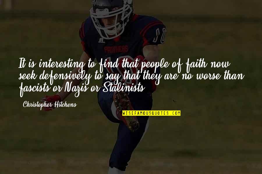 Stalinists Quotes By Christopher Hitchens: It is interesting to find that people of