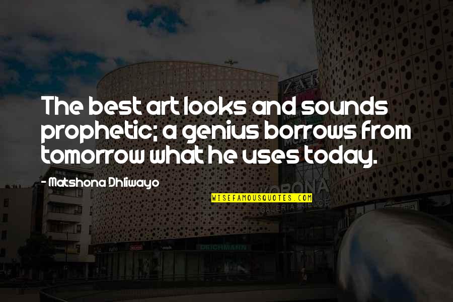 Stalin's Rule Quotes By Matshona Dhliwayo: The best art looks and sounds prophetic; a