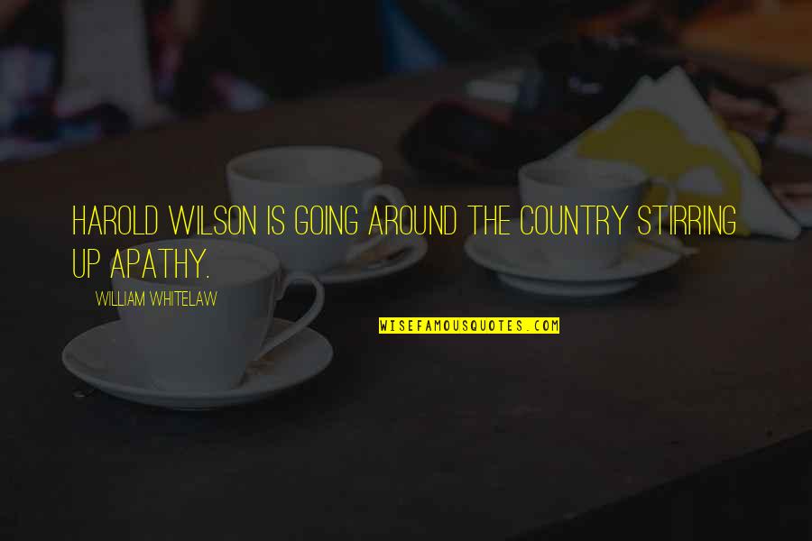 Stalley New Album Quotes By William Whitelaw: Harold Wilson is going around the country stirring