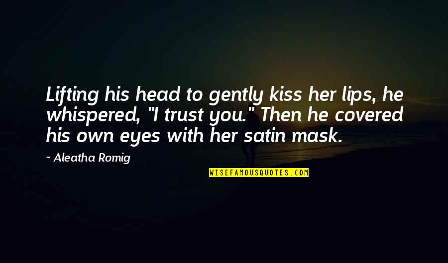 Stallone Dredd Quotes By Aleatha Romig: Lifting his head to gently kiss her lips,