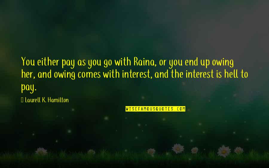 Stan Rizzo Quotes By Laurell K. Hamilton: You either pay as you go with Raina,