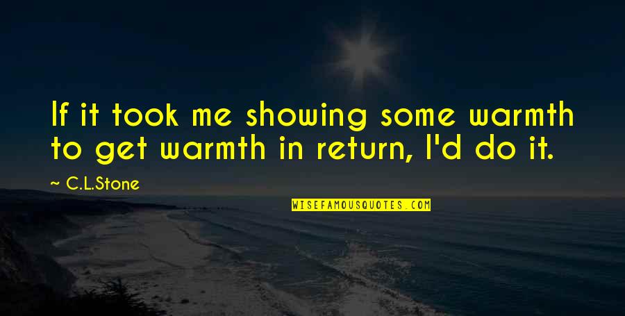 Stan Uris Quotes By C.L.Stone: If it took me showing some warmth to