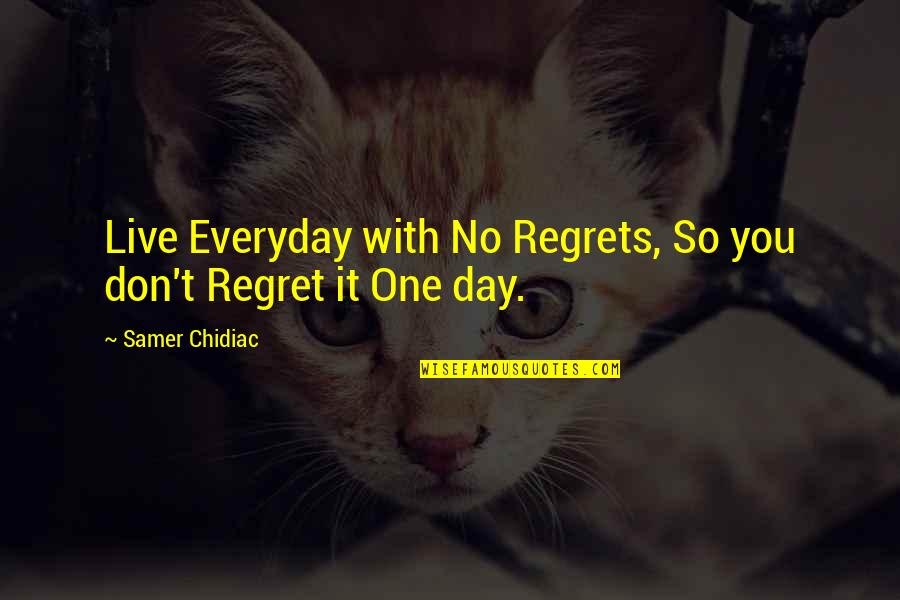 Stances Car Quotes By Samer Chidiac: Live Everyday with No Regrets, So you don't