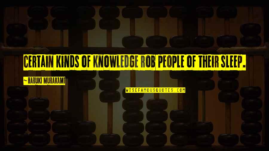 Stanculescu Ruxandra Quotes By Haruki Murakami: Certain kinds of knowledge rob people of their