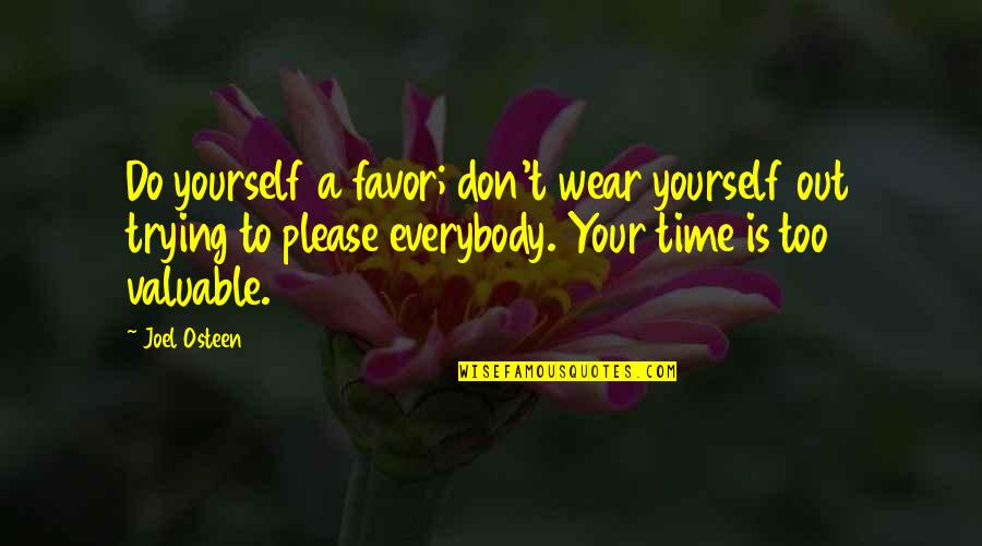 Stand By Your Friends Quotes By Joel Osteen: Do yourself a favor; don't wear yourself out