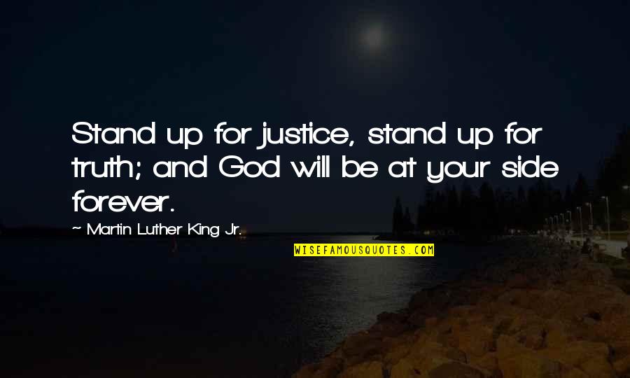 Stand For Justice Quotes By Martin Luther King Jr.: Stand up for justice, stand up for truth;