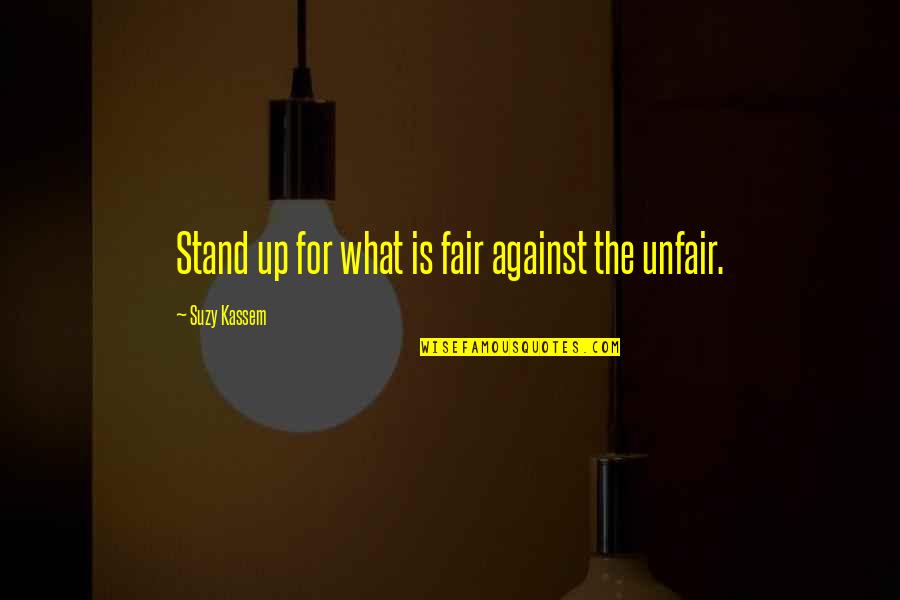 Stand For Justice Quotes By Suzy Kassem: Stand up for what is fair against the