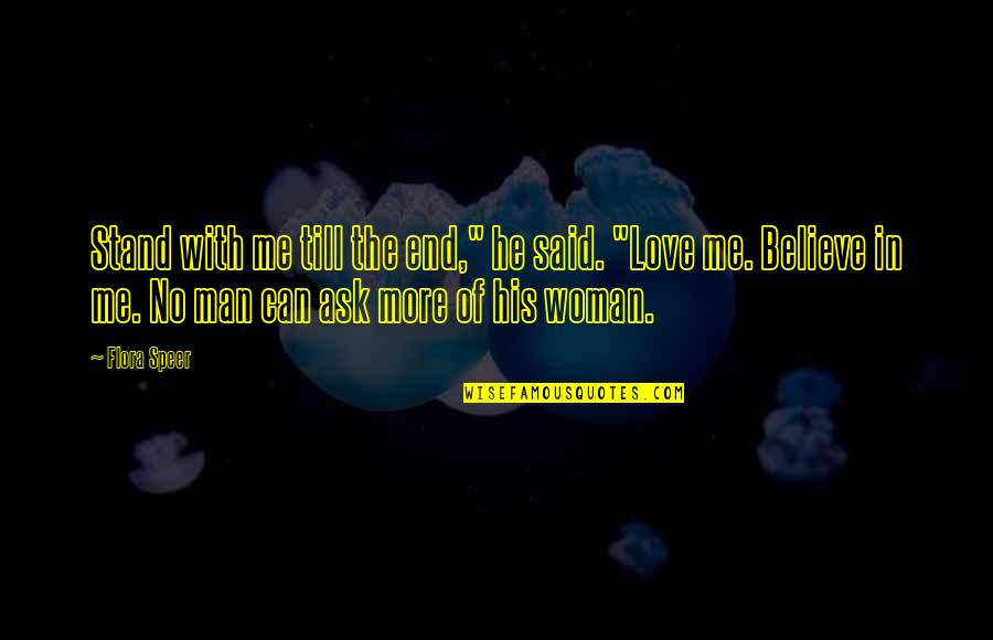 Stand Up For Your Man Quotes By Flora Speer: Stand with me till the end," he said.