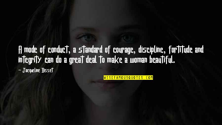 Standard Of Beauty Quotes By Jacqueline Bisset: A mode of conduct, a standard of courage,