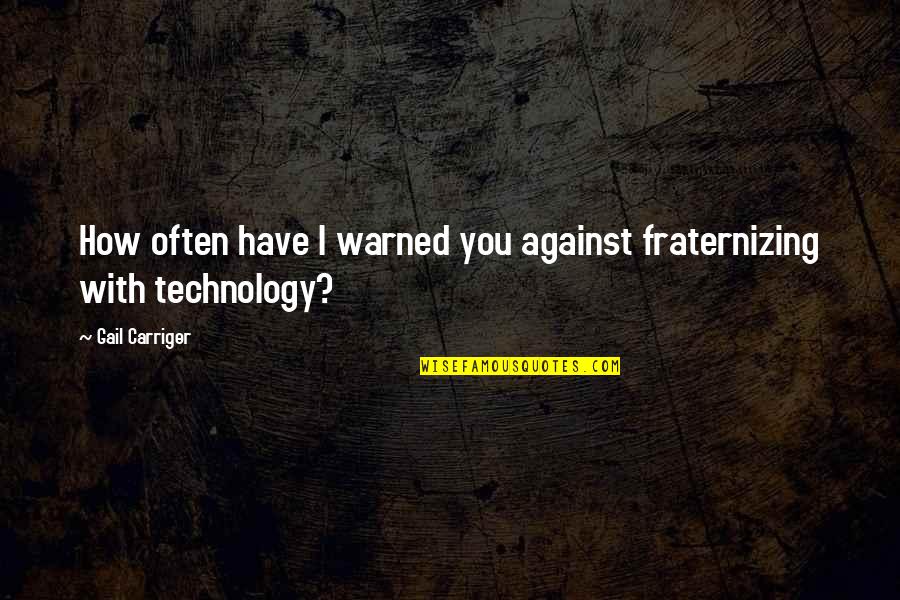 Standardisation In Service Quotes By Gail Carriger: How often have I warned you against fraternizing