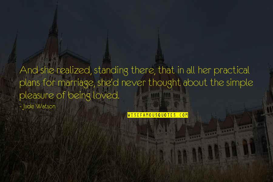 Standing By You Love Quotes By Jude Watson: And she realized, standing there, that in all