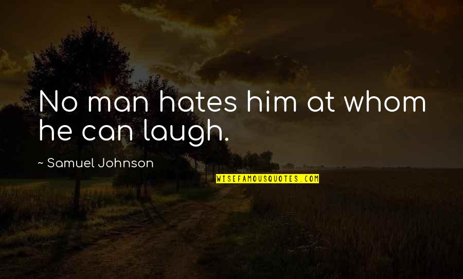 Standing My Own Two Feet Quotes By Samuel Johnson: No man hates him at whom he can