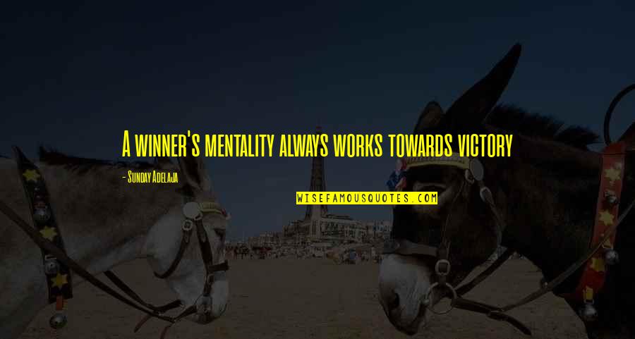 Standings Mlb Quotes By Sunday Adelaja: A winner's mentality always works towards victory