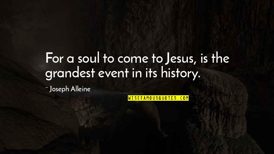 Stapel Quotes By Joseph Alleine: For a soul to come to Jesus, is