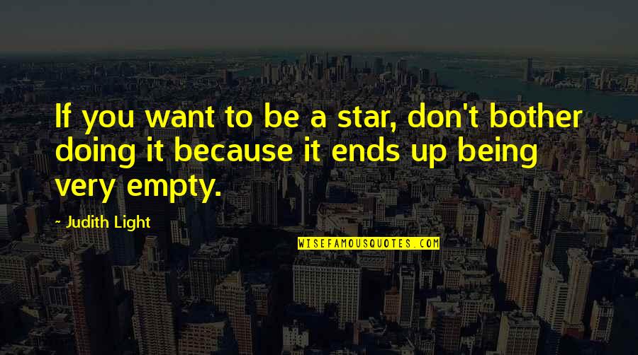 Star It Quotes By Judith Light: If you want to be a star, don't