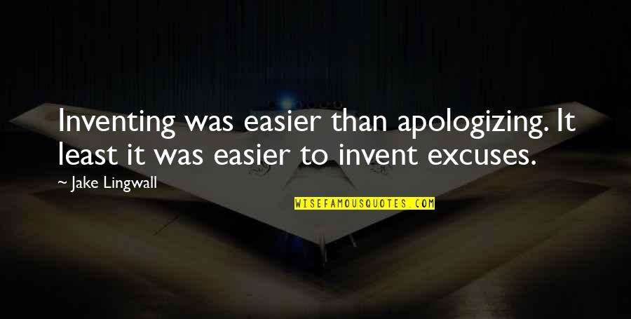 Star Spangled Quotes By Jake Lingwall: Inventing was easier than apologizing. It least it