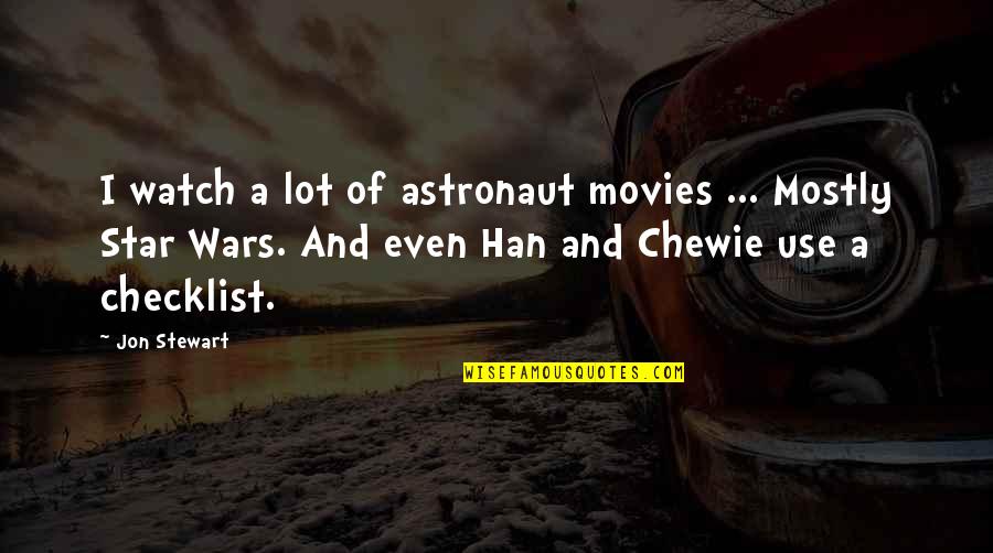 Star Wars War Quotes By Jon Stewart: I watch a lot of astronaut movies ...