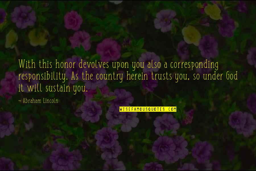 Starbook Ben Okri Quotes By Abraham Lincoln: With this honor devolves upon you also a